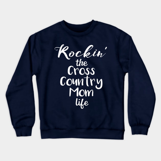 Rockin' the Cross Country Mom Life Funny XC Mother Crewneck Sweatshirt by nikkidawn74